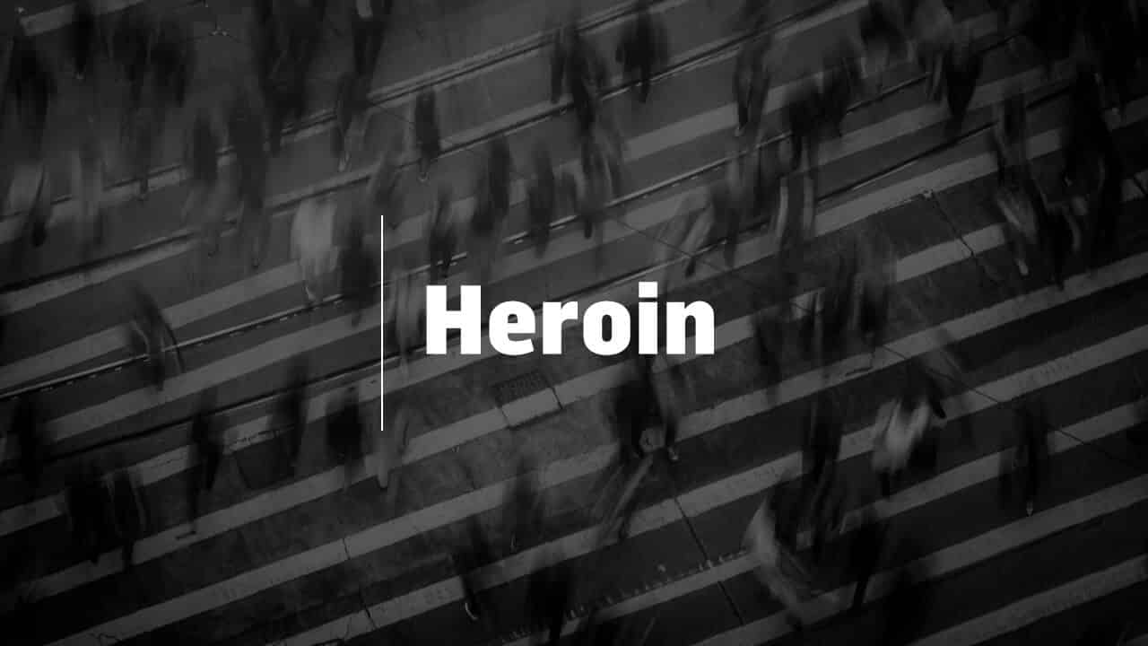 A Comprehensive Overview of Heroin